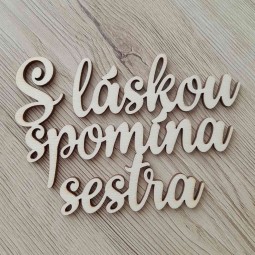 Drevený nápis na hrob s vlastným textom vyrezávaný laserom S láskou spomína sestra