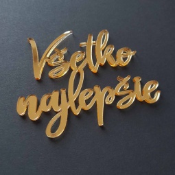 Zlatý zrkadlový nápis na bok torty Všetko najlepšie vyrezávaný laserom z plexiskla