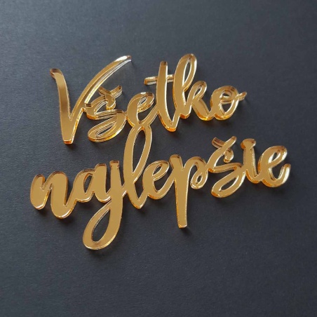 Zlatý zrkadlový nápis na bok torty Všetko najlepšie vyrezávaný laserom z plexiskla