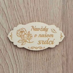 Drevená platnička vypaľovaná laserom Navždy v našom srdci na dekorovanie do kytíc a vencov na hroby k sviatku Všetkých svätých
