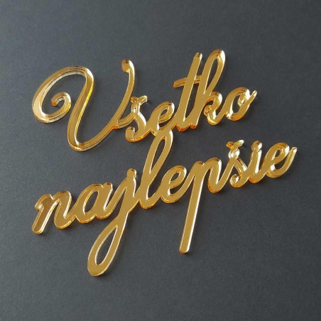 Nápis na bok torty Všetko najlepšie v elegantnom písanom štýle vyrezávaný laserom zo zlatého zrkadlového plexiskla.