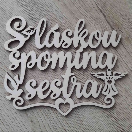 Drevený nápis na hroby s vlastným textom vyrezávaný laserom z preglejky S láskou spomína sestra