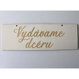 Drevená svadobná gravírovaná tabuľka s textom Vydávame dcéru